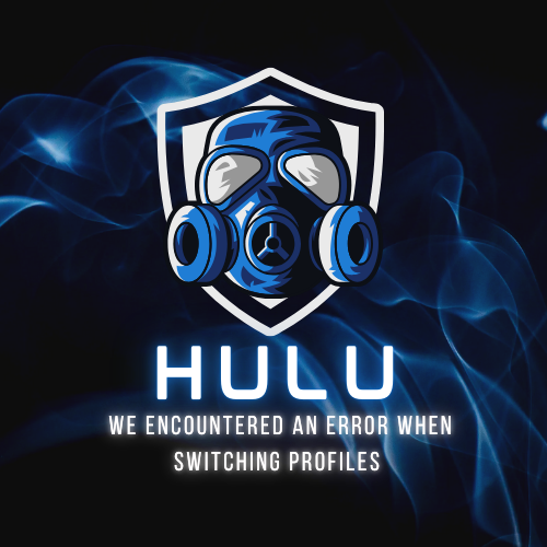 Hulu We Encountered an Error When Switching Profiles  Your Complete 2025 Fix Guide