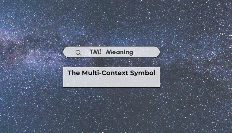 What Does TM Meaning? Understanding This Multi-Context Symbol