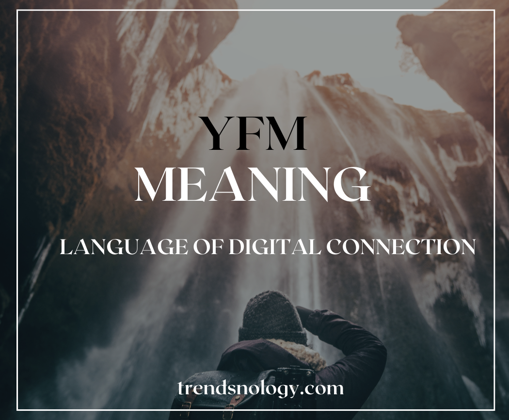 YFM Meaning & IMY Meaning: Your Guide to Modern Texting Lingo
