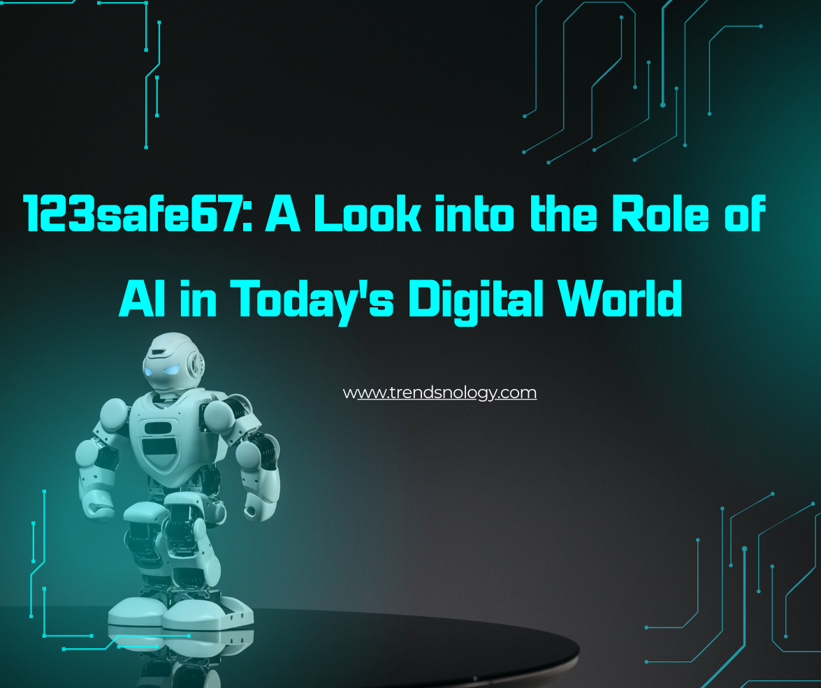 Understanding 123safe67  A Look into the Role of AI in Today’s Digital World