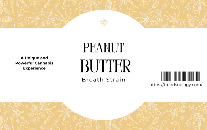 The Peanut Butter Breath Strain A Unique and Powerful Cannabis Experience