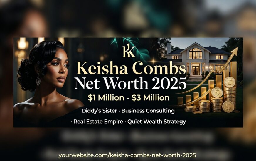 Keisha Combs Net Worth 2026 Biography, Income Sources
